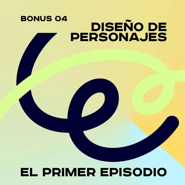 Carátula de El Diseño de Personajes - BONUS 04 — El Primer Episodio
